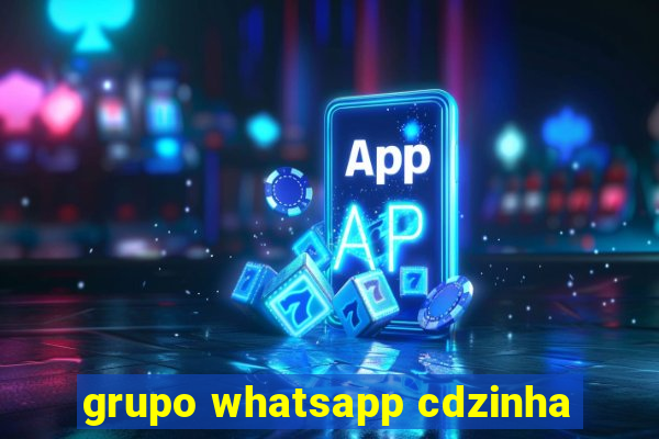 grupo whatsapp cdzinha